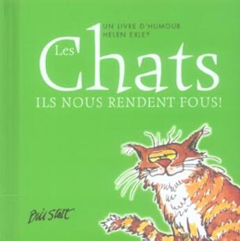 Couverture du livre « Chats - ils nous rendent fous ! » de Helen Exley aux éditions Exley