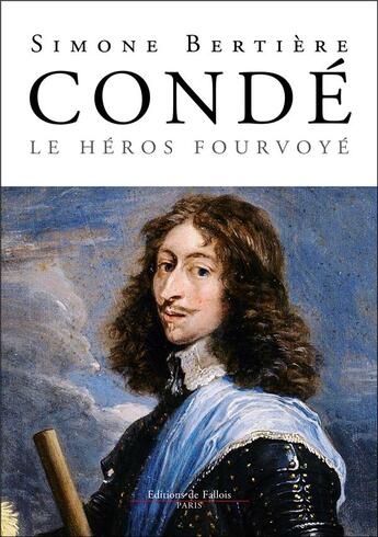 Couverture du livre « Condé, le héros fourvoyé » de Simone Bertiere aux éditions Fallois
