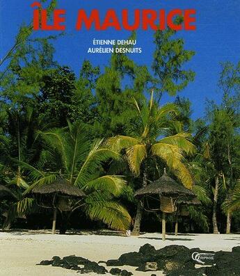 Couverture du livre « Île Maurice » de Etienne Dehau aux éditions Orphie