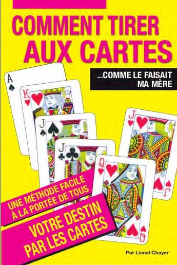 Couverture du livre « Comment tirer aux cartes... comme le faisait ma mère » de Lionel Chayer aux éditions Edimag