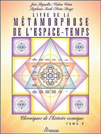 Couverture du livre « Livre de la métamorphose de l'espace-temps Tome 5 ; chroniques de l'histoire cosmique » de Jose Arguelles et Valune Vetan aux éditions Ariane