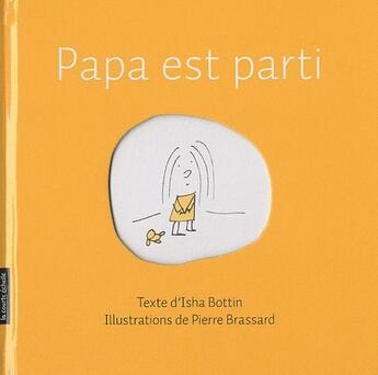 Couverture du livre « Papa est parti » de Isha Bottin et Pierre Brassard aux éditions La Courte Echelle