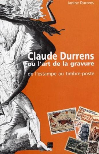 Couverture du livre « Claude Durrens ou l'art de la gravure ; de l'estampe au timbre-poste » de Janine Durrens aux éditions La Lauze