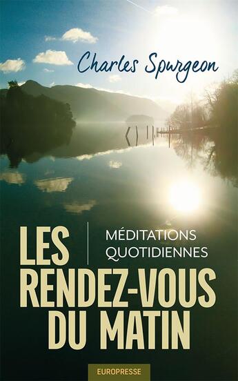 Couverture du livre « Les rendez-vous du matin ; méditations quotidiennes » de Charles Spurgeon aux éditions Europresse