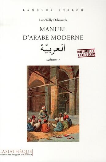 Couverture du livre « Manuel d'arabe moderne t.1 (2e édition) » de Deheuvels Luc-Willy aux éditions Asiatheque