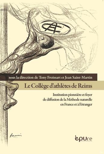 Couverture du livre « Le college d'athlètes de Reims ; institution pionnière et foyer de diffusion de la méthode naturelle en France et à l'étranger » de  aux éditions Pu De Reims