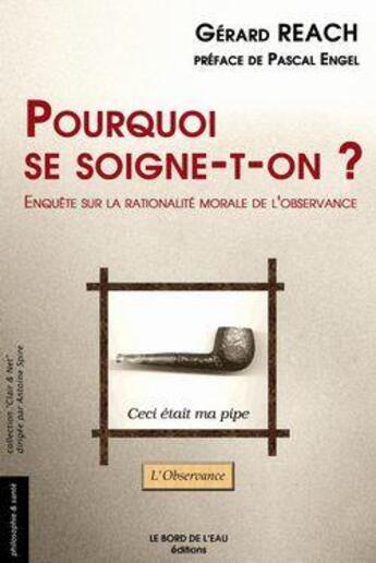 Couverture du livre « Pourquoi se soigne-t-on ? enquête sur la rationalité morale de l'observance » de Gerard Reach aux éditions Bord De L'eau