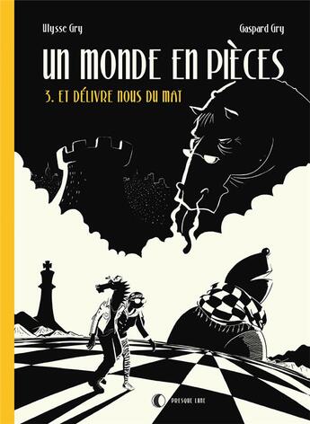 Couverture du livre « Un monde en pièces Tome 3 : et délivre nous du mat » de Ulysse Gry et Gaspard Gry aux éditions Presque Lune