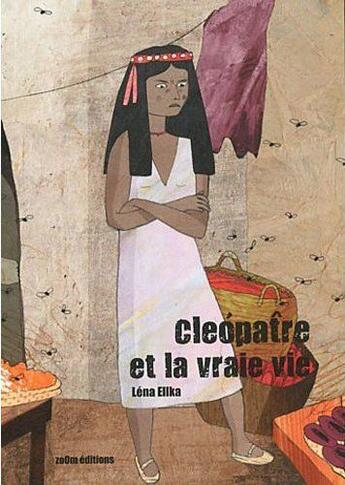 Couverture du livre « Cléopâtre et la vraie vie » de Lena Ellka aux éditions Zoom