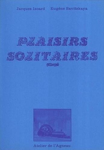 Couverture du livre « Plaisirs solitaires » de Savitkaya/Izoard aux éditions Atelier De L'agneau