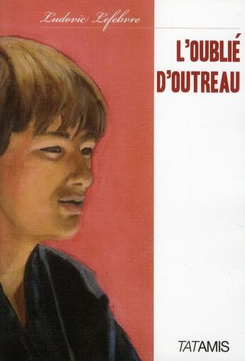 Couverture du livre « L'oublié d'Outreau » de Ludovic Lefebvre aux éditions Tatamis