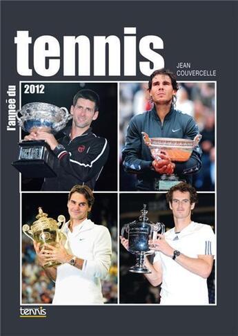 Couverture du livre « L'année du tennis 2012 » de Jean Couvercelle aux éditions Calmann-levy