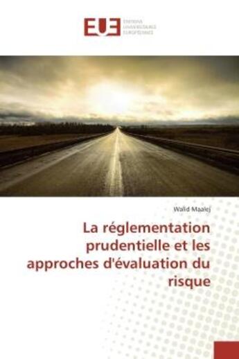 Couverture du livre « La reglementation prudentielle et les approches d'evaluation du risque » de Maalej Walid aux éditions Editions Universitaires Europeennes