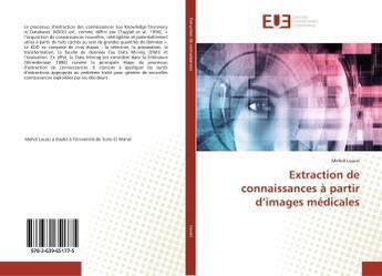 Couverture du livre « Extraction de connaissances a partir d'images medicales » de  aux éditions Editions Universitaires Europeennes