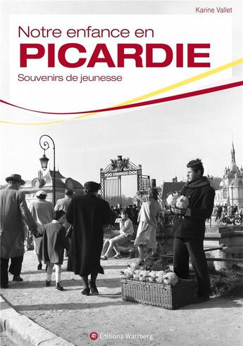 Couverture du livre « Notre enfance en Picardie » de Vallet Karine aux éditions Wartberg