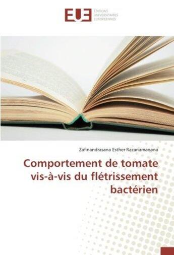 Couverture du livre « Comportement de tomate vis-a-vis du fletrissement bacterien » de Esther Razanamanana aux éditions Editions Universitaires Europeennes