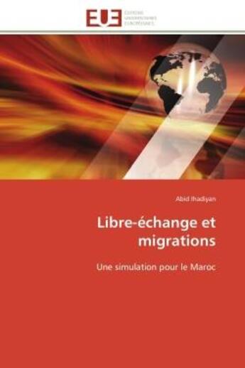 Couverture du livre « Libre-echange et migrations - une simulation pour le maroc » de Ihadiyan Abid aux éditions Editions Universitaires Europeennes