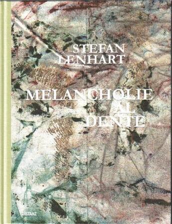 Couverture du livre « Stefan lenhart melancholie al dente » de Lenhart Stefan aux éditions Distanz