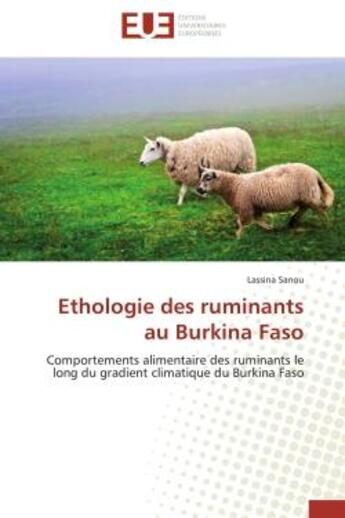 Couverture du livre « Ethologie des ruminants au burkina faso - comportements alimentaire des ruminants le long du gradien » de Lassina Sanou aux éditions Editions Universitaires Europeennes