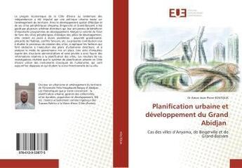 Couverture du livre « Planification urbaine et developpement du grand abidjan - cas des villes d'anyama, de bingerville et » de Koutoua Dr aux éditions Editions Universitaires Europeennes