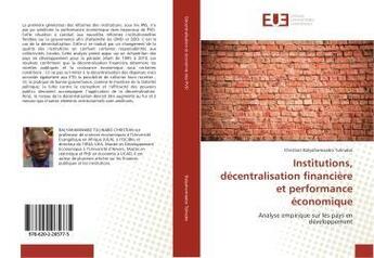 Couverture du livre « Institutions, decentralisation financiere et performance economique » de Balyahamwabo Tulinab aux éditions Editions Universitaires Europeennes