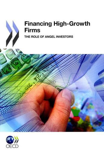 Couverture du livre « Financing High-Growth Firms ; The Role of Angel Investors » de  aux éditions Ocde