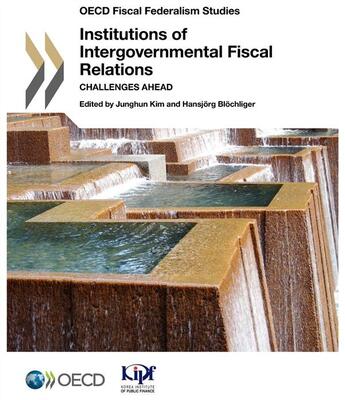 Couverture du livre « Institutions of intergovernemantal fiscal relations ; challenges ahead ; OCDE fiscal federalism studies » de Junghun Kim et Hansjorg Blochliger aux éditions Ocde