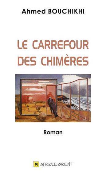 Couverture du livre « Carrefour Des Chimeres (Le) » de Ahmed Bouchikhi aux éditions Afrique Orient