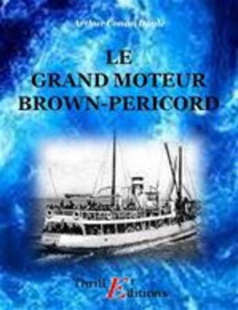 Couverture du livre « Le grand moteur Brown-Pericord » de Arthur Conan Doyle aux éditions Thriller Editions