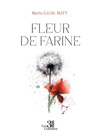 Couverture du livre « Fleur de Farine » de Marie-Cecile Matt aux éditions Les Trois Colonnes