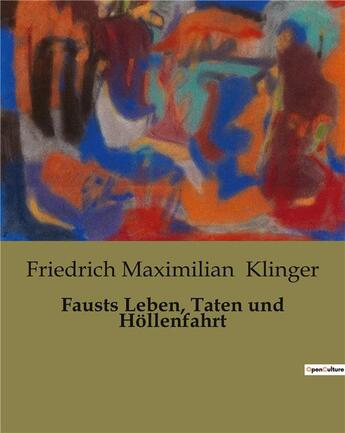 Couverture du livre « Fausts Leben, Taten und Hollenfahrt » de Friedrich Maximilian Klinger aux éditions Culturea