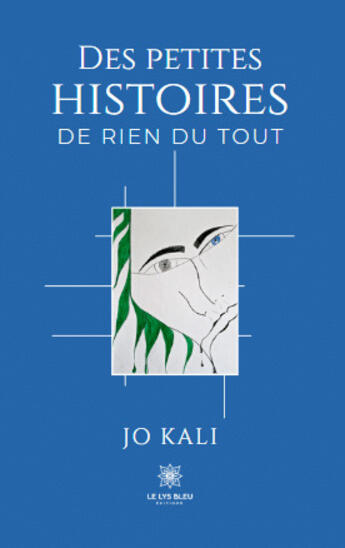 Couverture du livre « Des petites histoires de rien du tout » de Jo Kali aux éditions Le Lys Bleu