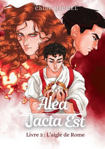 Couverture du livre « Alea Jacta Est Tome 3 : L'aigle de Rome » de Chloe Michel aux éditions Bookelis