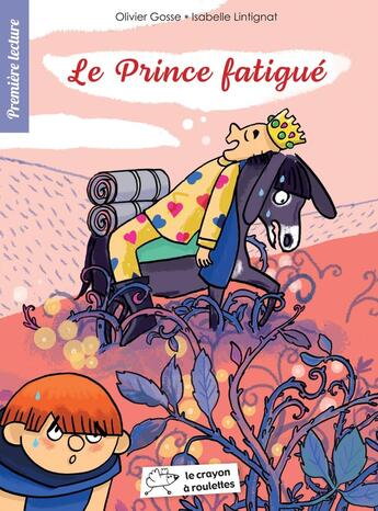 Couverture du livre « Le prince fatigué » de Isabelle Lintignat et Olivier Gosse aux éditions Le Crayon A Roulettes