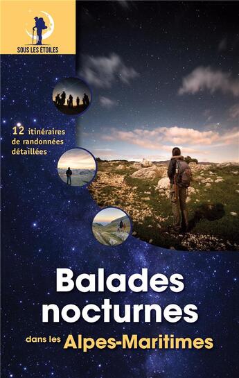 Couverture du livre « Balades nocturnes dans les Alpes-Maritimes (édition 2024) » de Jacques Drouin et Florent Dubreuil aux éditions Omniscience