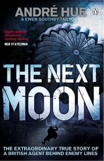 Couverture du livre « The Next Moon: The Remarkable True Story Of A British Agent Behind The Lines In Wartime France » de Hue\Southby-Tailyour aux éditions Adult Pbs