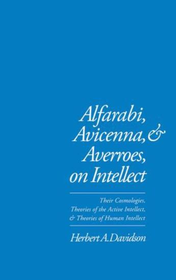 Couverture du livre « Alfarabi, Avicenna, and Averroes, on Intellect: Their Cosmologies, The » de Davidson Herbert A aux éditions Oxford University Press Usa