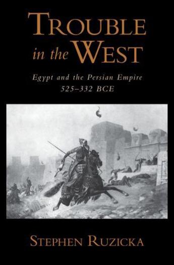 Couverture du livre « Trouble in the West: Egypt and the Persian Empire, 525-332 BC » de Ruzicka Stephen aux éditions Oxford University Press Usa