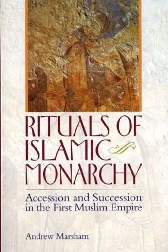 Couverture du livre « Rituals of Islamic Monarchy: Accession and Succession in the First Mus » de Marsham Andrew aux éditions Edinburgh University Press