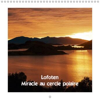 Couverture du livre « Lofoten Miracle au cercle polaire ; calendrier mural 2017 300 × 300 mm Square; » de N N aux éditions Calvendo