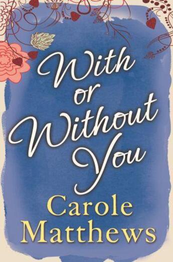 Couverture du livre « With or Without You » de Carole Matthews aux éditions Little Brown Book Group Digital