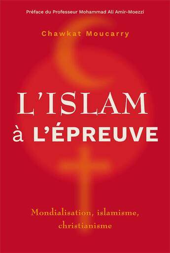 Couverture du livre « L islam a l epreuve - mondialisation, islamisme, christianisme » de Moucarry Chawkat aux éditions Langham Partner