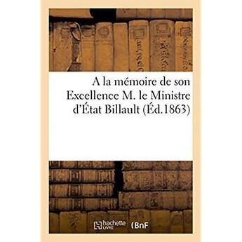 Couverture du livre « A la memoire de son excellence m. le ministre d'etat billault » de  aux éditions Hachette Bnf