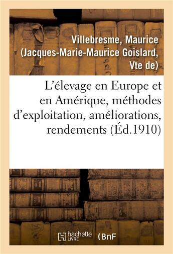 Couverture du livre « L'elevage en europe et en amerique, methodes d'exploitation, ameliorations, rendements » de Villebresme Maurice aux éditions Hachette Bnf