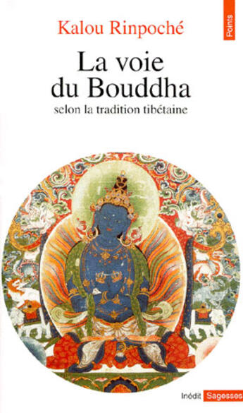 Couverture du livre « Voie Du Bouddha. Selon La Tradition Tibetaine (La) » de Rinpoche Kyabdje Kal aux éditions Points