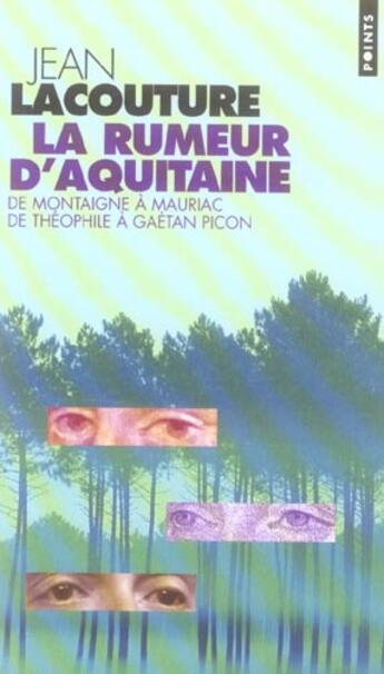 Couverture du livre « La rumeur d'Aquitaine ; de Montaigne à Mauriac, de Théophile à Gaëtan Picon » de Jean Lacouture aux éditions Points