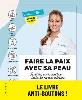 Couverture du livre « Faire la paix avec avec sa peau : boutons, acné, cicatrices... toutes les bonnes solutions ; les conseils d'une dermatologue pour une belle peau » de Dermato Drey aux éditions Larousse