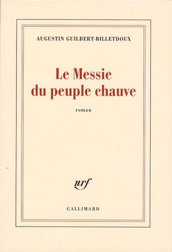 Couverture du livre « Le messie du peuple chauve » de Augustin Guilbert-Billetdoux aux éditions Gallimard