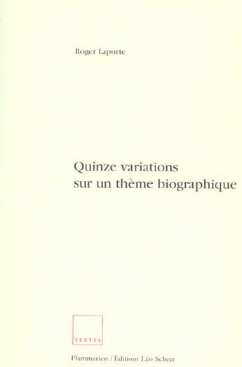 Couverture du livre « Quinze variations sur un thème biographique » de Roger Laporte aux éditions Flammarion