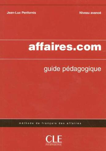 Couverture du livre « AFFAIRES.COM ; français des affaires ; niveau avance » de Jean-Luc Penfornis aux éditions Cle International